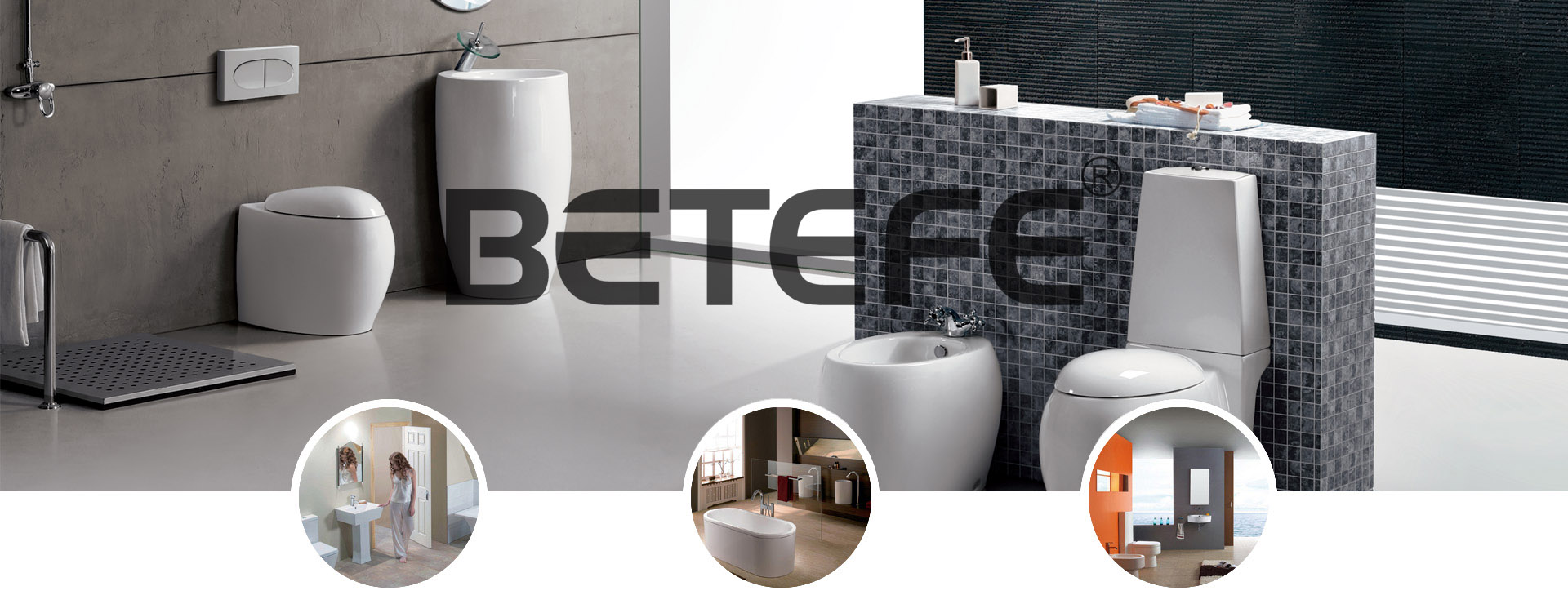 貝蒂芬衛(wèi)浴  貝蒂芬衛(wèi)浴
每一款產(chǎn)品都有它不同的藝術(shù)特色，讓您盡顯個性、時尚、優(yōu)雅品位，引領(lǐng)潮流，
真正做到科技與藝術(shù)的完美結(jié)合！